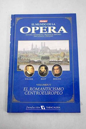 EL MUNDO DE LA ÓPERA.VOLUMEN V.EL ROMANTICISMO CENTROEUROPEO