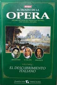 EL MUNDO DE LA ÓPERA. VOLUMEN I. EL DESCUBRIMIENTO ITALIANO.