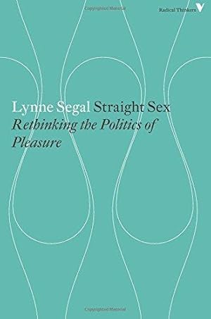 Immagine del venditore per Straight Sex: Rethinking the Politics of Pleasure (Radical Thinkers) venduto da WeBuyBooks