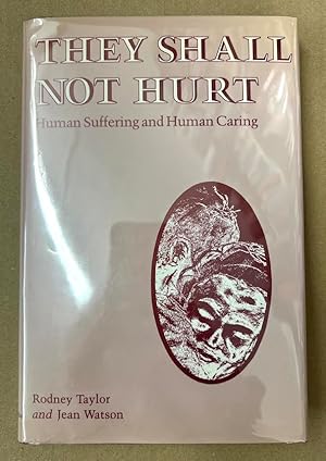 Bild des Verkufers fr They Shall Not Hurt: Human Suffering and Human Caring zum Verkauf von Fahrenheit's Books