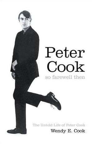 Imagen del vendedor de So Farewell Then: The Biography of Peter Cook a la venta por WeBuyBooks 2