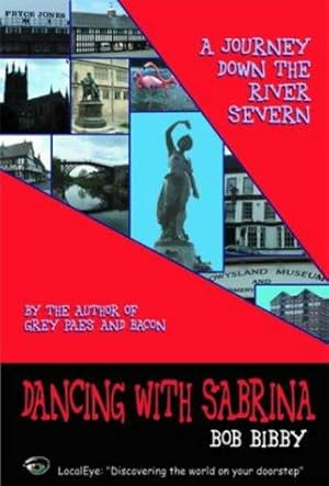 Bild des Verkufers fr Dancing With Sabrina: A Journey Down the River Severn zum Verkauf von WeBuyBooks