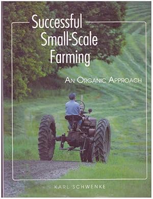 SUCCESSFUL SMALL-SCALE FARMING.; An Organic Approach