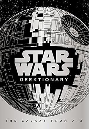 Immagine del venditore per Star Wars: Geektionary: The Galaxy From A To Z venduto da WeBuyBooks