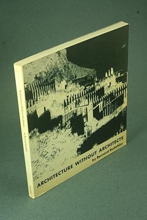 Bild des Verkufers fr Architecture without architects, an introduction to nonpedigreed architecture. zum Verkauf von Steven Wolfe Books