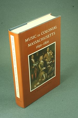 Seller image for Music in colonial Massachusetts, 1630-1820: VOLUME ONE: 1. Music in public places: a conference held by the Colonial Society of Massachusetts, May 17 and 18, 1973. for sale by Steven Wolfe Books