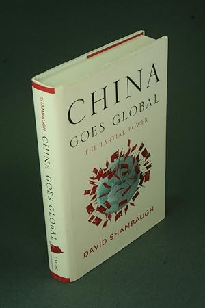 Bild des Verkufers fr China goes global: the partial power. zum Verkauf von Steven Wolfe Books