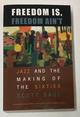 Seller image for Freedom is, Freedom Ain't: Jazz and the Making of the Sixties for sale by Monroe Street Books