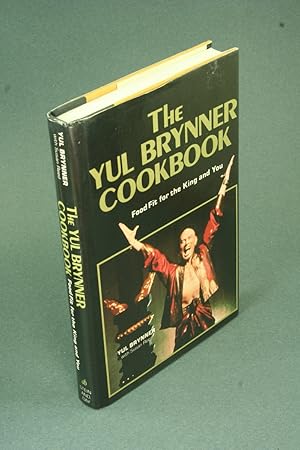 Seller image for The Yul Brynner cookbook: food fit for the king and you. Yul Brynner with Susan Reed for sale by Steven Wolfe Books