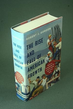 Imagen del vendedor de The rise and fall of American growth: the U.S. standard of living since the Civil War. a la venta por Steven Wolfe Books