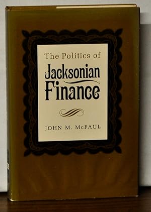 The Politics of Jacksonian Finance