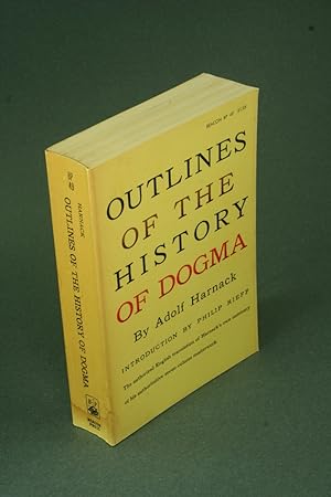 Image du vendeur pour Outlines of the history of dogma. Translated by Edwin Knox Mitchell ; with an introduction by Philip Rieff mis en vente par Steven Wolfe Books