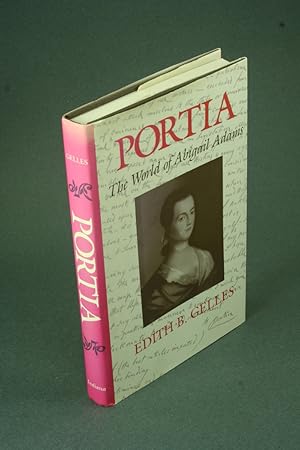 Imagen del vendedor de Portia: the world of Abigail Adams. a la venta por Steven Wolfe Books