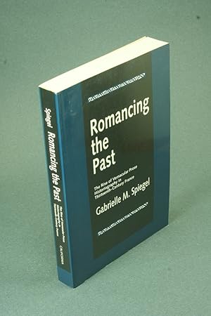 Bild des Verkufers fr Romancing the past: the rise of vernacular prose historiography in thirteenth-century France. zum Verkauf von Steven Wolfe Books