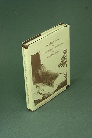 Image du vendeur pour A river view and other Hudson Valley. Essays selected and introduced by Edward Renehan mis en vente par Steven Wolfe Books