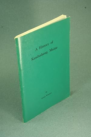 Seller image for A history of Kenduskeag, Maine. for sale by Steven Wolfe Books