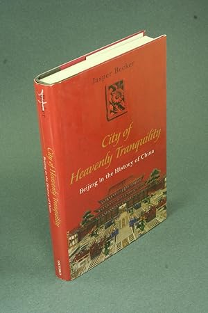 Immagine del venditore per City of heavenly tranquility: Beijing in the history of China. venduto da Steven Wolfe Books