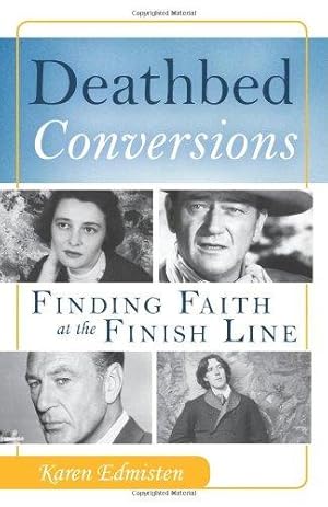 Imagen del vendedor de Deathbed Conversions: Finding Faith at the Finish Line a la venta por WeBuyBooks