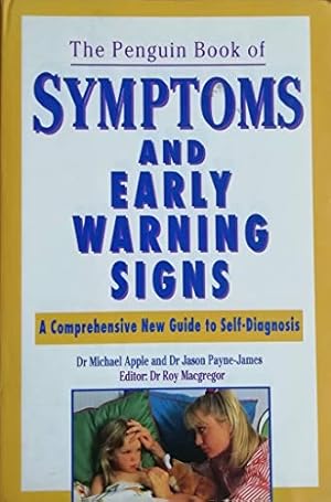 Bild des Verkufers fr The Penguin Book of Symptoms And Early Warning Signs: A Comprehensive New Guide to Self-Diagnosis zum Verkauf von WeBuyBooks