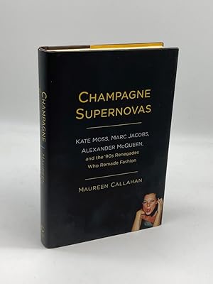 Seller image for Champagne Supernovas Kate Moss, Marc Jacobs, Alexander McQueen, and the '90S Renegades Who Remade Fashion for sale by True Oak Books