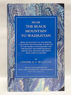 Seller image for From the Black Mountain to Waziristan Being an Account of the Border Countries and the more Turbulent of the Tribes Controlled by the North-West Frontier Province, and of our Military Relations with them in the Past for sale by Old New York Book Shop, ABAA