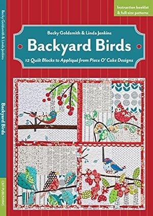 Bild des Verkufers fr Backyard Birds: 12 Quilt Blocks to Appliqué from Piece O   Cake Designs zum Verkauf von WeBuyBooks