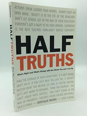 Seller image for HALF-TRUTHS: What's Right (and What's Wrong) with the Cliches You and I Live By for sale by Kubik Fine Books Ltd., ABAA