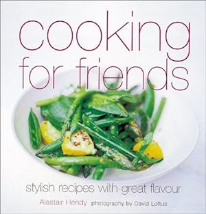 Bild des Verkufers fr Cooking for Friends: Stylish Recipes with Great Flavor zum Verkauf von WeBuyBooks