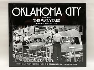 Oklahoma City Volume 2 The War Years 1941-1945 - And After Historical Photographs from the Collec...