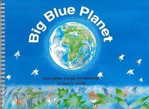 Bild des Verkufers fr Big Blue Planet: And Other Songs for Worship in God's World zum Verkauf von WeBuyBooks