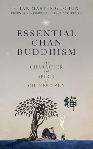 Seller image for Essential Chan Buddhism : The Character and Spirit of Chinese Zen for sale by GreatBookPrices