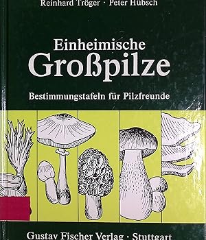 Einheimische Großpilze : Bestimmungstafeln für Pilzfreunde.