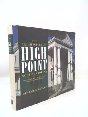 Seller image for The Architecture of High Point, North Carolina: A History and Guide to the City's Houses, Churches and Public Buildings for sale by ThriftBooksVintage