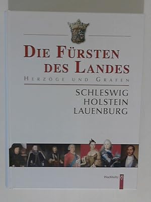 Die Fürsten des Landes. Herzöge und Grafen von Schleswig, Holstein und Lauenburg: Herzöge und Gra...