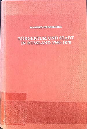 Imagen del vendedor de Brgertum und Stadt in Russland 1760 - 1870 : rechtl. Lage u. soziale Struktur. Beitrge zur Geschichte Osteuropas ; Bd. 16 a la venta por books4less (Versandantiquariat Petra Gros GmbH & Co. KG)