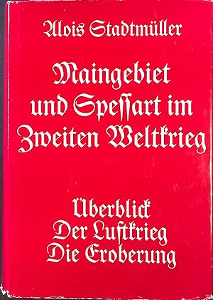 Image du vendeur pour Maingebiet und Spessart im Zweiten Weltkrieg : berblick, Luftkrieg, Eroberung. Geschichts- und Kunstverein Aschaffenburg: Aschaffenburg e.V. ; 19 mis en vente par books4less (Versandantiquariat Petra Gros GmbH & Co. KG)