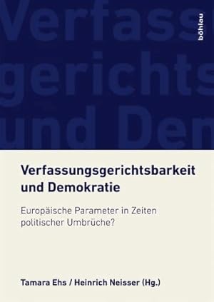 Verfassungsgerichtsbarkeit und Demokratie : europäische Parameter in Zeiten politischer Umbrüche?...
