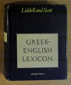 A Lexicon; Abridged from Liddell and Scott's Greek-English Lexicon