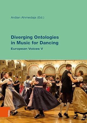 Seller image for Diverging Ontologies in Music for Dancing: European Voices V. Musik Traditionen / Music Traditions: Reihe des Instituts fr Volksmusikforschung und . of Music and Performing Arts Vienna. for sale by Antiquariat Buchseite