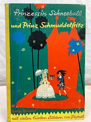 Prinzessin Schneeball und Prinz Schmuddelfritz. [Thérèse Foussard ; Peynet]. Mit vielen bunten Bi...