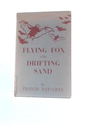 Image du vendeur pour Flying Fox And Drifting Sand - The Adventures Of A Biologist In Australia mis en vente par World of Rare Books