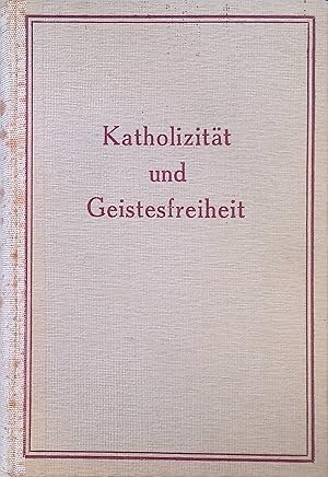 Seller image for Katholizitt und Geistesfreiheit. Nach den Schriften von John Dalberg- Acton 1834-1902. for sale by books4less (Versandantiquariat Petra Gros GmbH & Co. KG)