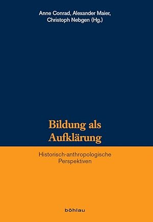 Seller image for Bildung als Aufklrung - Historisch-anthropologische Perspektiven. Verffentlichungen des Instituts fr Historische Anthropologie e.V., Band 15. for sale by Antiquariat Buchseite