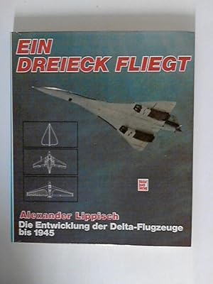 Ein Dreieck fliegt. Die Entwicklung der Delta-Flugzeuge bis 1945