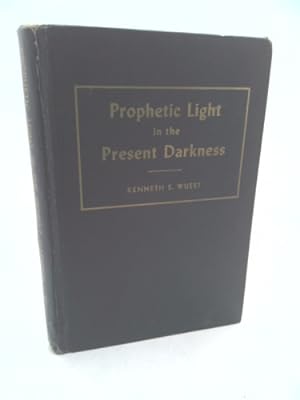 Bild des Verkufers fr Prophetic light in the present darkness (His Word studies in the Greek New Testament) zum Verkauf von ThriftBooksVintage