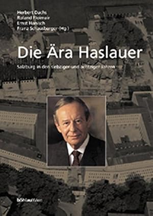 Seller image for Die ra Haslauer - Salzburg in den siebziger und achtziger Jahren. Dr.-Wilfried-Haslauer-Bibliothek, Band 13. for sale by Antiquariat Buchseite