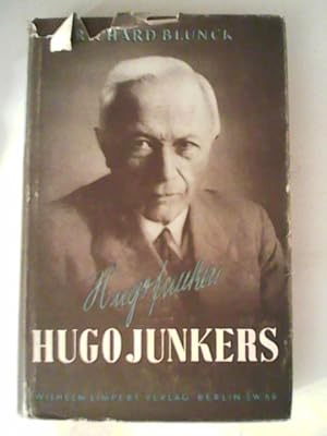 Hugo Junkers. Der Mensch und das Werk