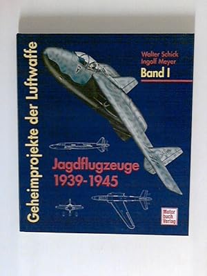 Geheimprojekte der Luftwaffe, Bd.1, Jagdflugzeuge 1939-45