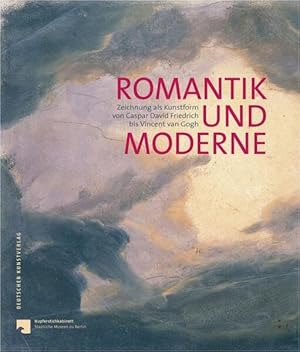 Immagine del venditore per Romantik und Moderne : Zeichnung als Kunstform von Caspar David Friedrich bis Vincent van Gogh. fr das Kupferstichkabinett - Staatliche Museen zu Berlin herausgegeben von venduto da Antiquariat Thomas Haker GmbH & Co. KG