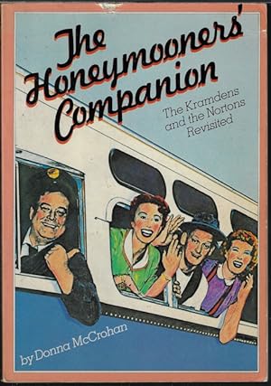 Seller image for THE HONEYMOONERS' COMPANION; The Kramdens and the Nortons Revisited for sale by Books from the Crypt